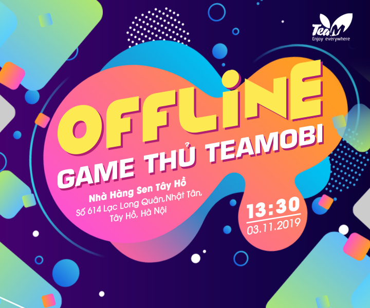 Thông tin sự kiện offline game thủ teamobi 2019 tại Hà Nội - Ảnh 2